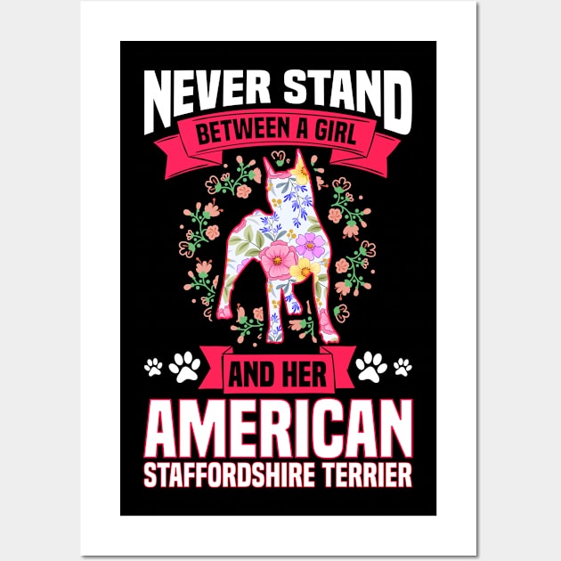 Never Stand Between A Girl And Her American Staffordshire Terrier Wall Art by White Martian